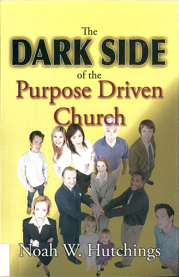 Picture of the front cover of the book entitled The Dark Side Of The Purpose Driven Church.