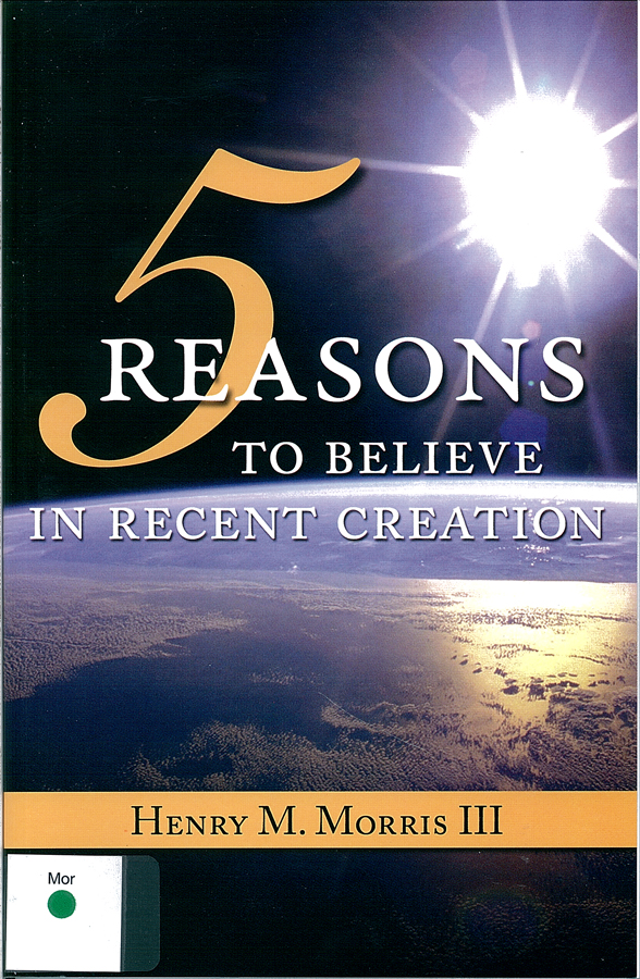 Picture of the front cover of the book entitled 5 Reasons to Believe In Recent Creation.