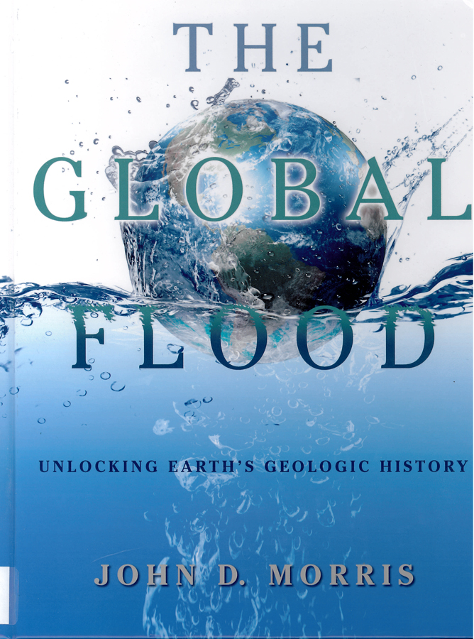 Picture of the front cover of the book entitled The Global Flood: Unlocking Earth's Geologic History.