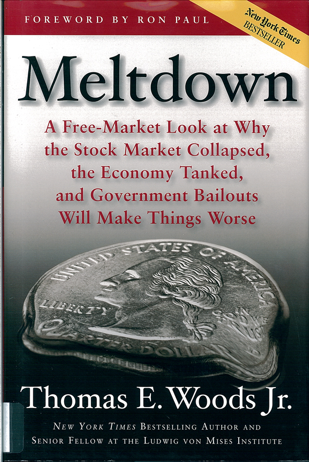 Picture of the front cover of the book entitled Meltdown: A Free-Market Look at Why the Stock Market Collapsed, the Economy Tanked, and the Government Bailout Will Make Things Worse.