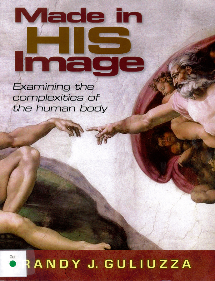 Picture of the front cover of the book entitled Made in His Image - Examining the Complexities of the Human Body.