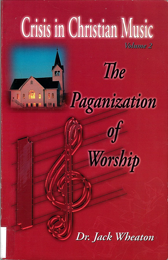 Picture of the front cover of the book entitled Crisis in Christian Music Volume 2: The Paganization of Worship.