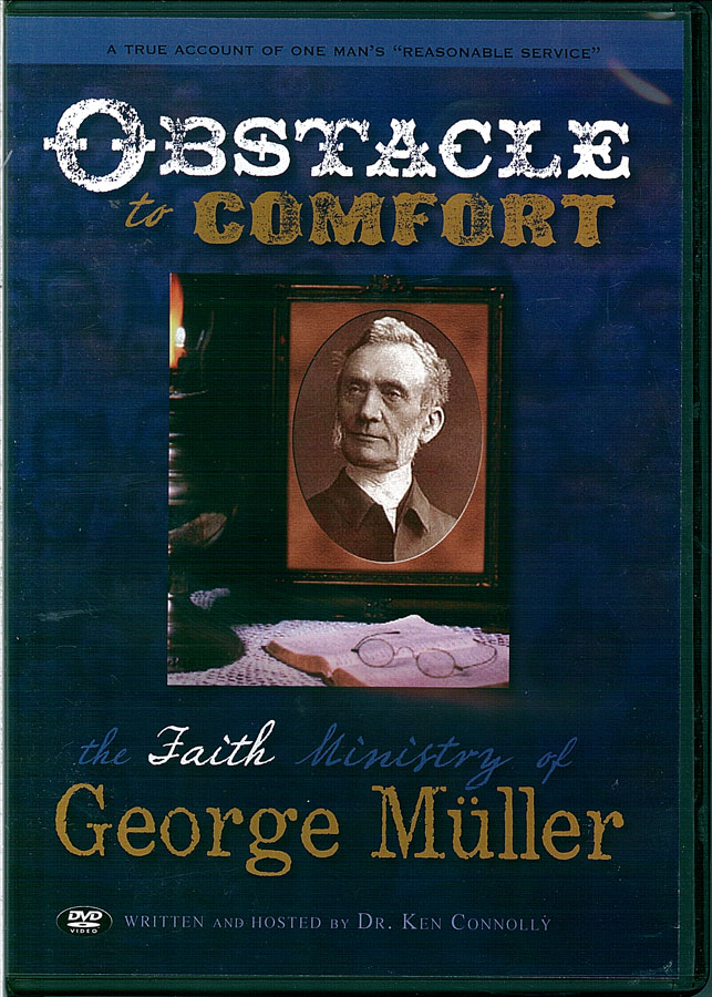 Picture of the front cover of the DVD entitled Obstacle to Comfort: The Faith Ministry of George Muller.