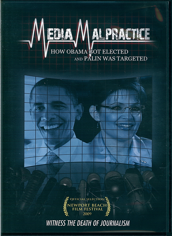 Picture of the front cover of the DVD entitled Media Malpractice: How Obama Got Elected and Palin Was Targeted.