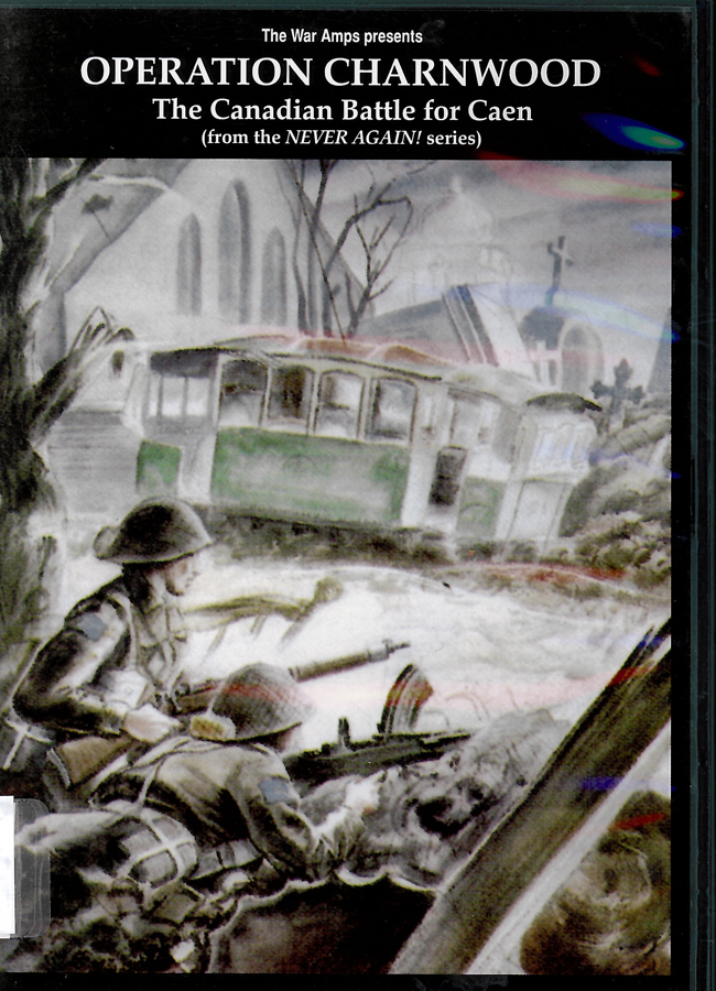 Picture of the front cover of the DVD entitled Operation Charnwood: The Canadian Battle for Caen.