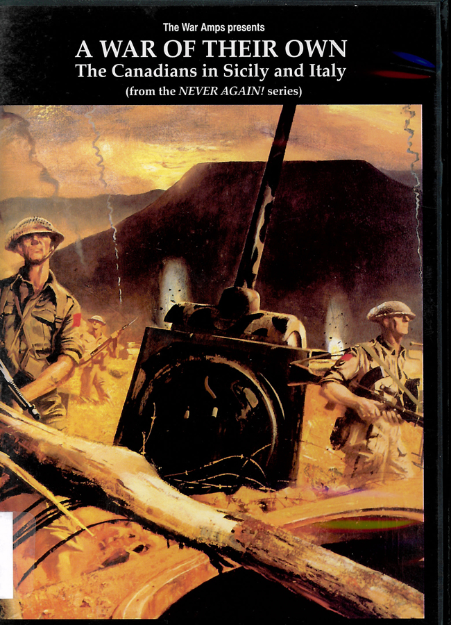 Picture of the front cover of the DVD entitled A War of Their Own: The Canadians in Sicily and Italy.