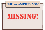 FISH to AMPHIBIANS*