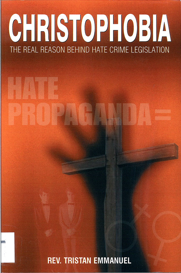 Picture of the front cover of the book entitled Christophobia: The Real Reason Behind the Hate Crime Legislation.