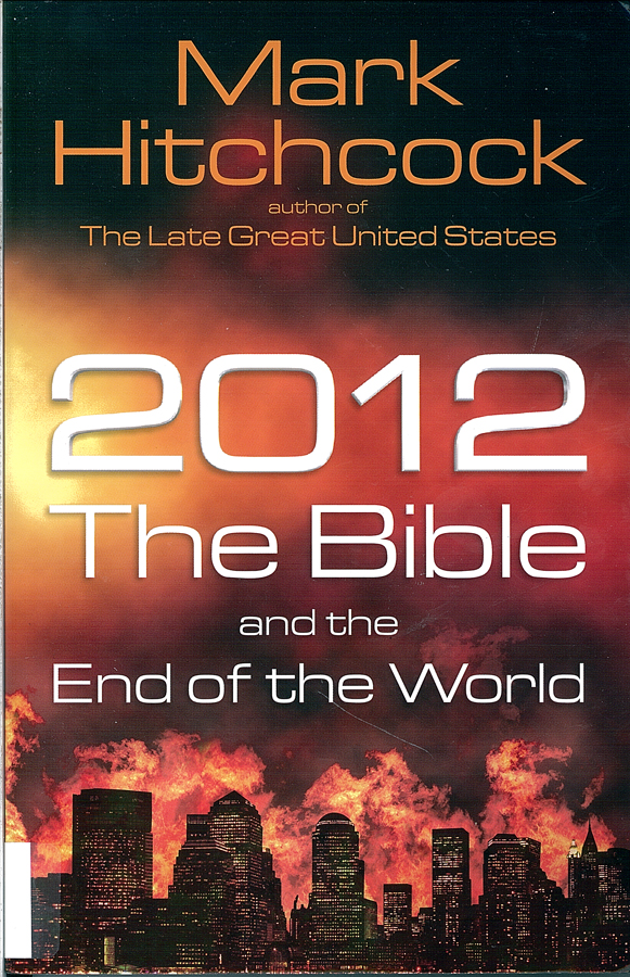 Picture of the front cover of the book entitled 2012: The Bible and The End of the World.
