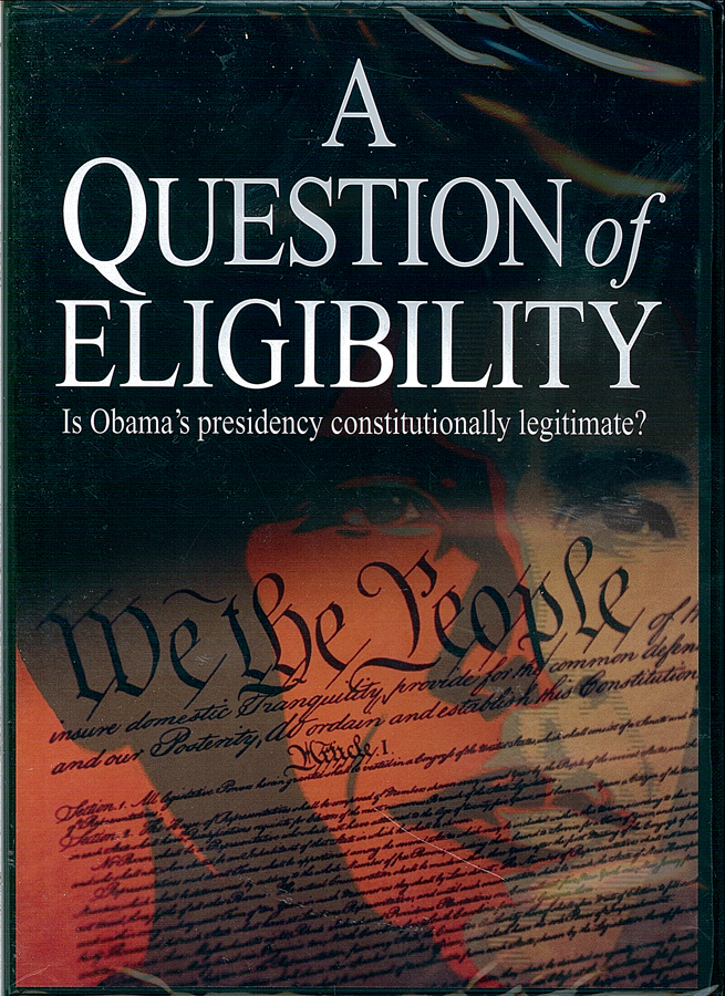 Picture of the front cover of the DVD entitled A Question of Eligibility: Is Obama's Presidency Constitutionally Legitimate?.
