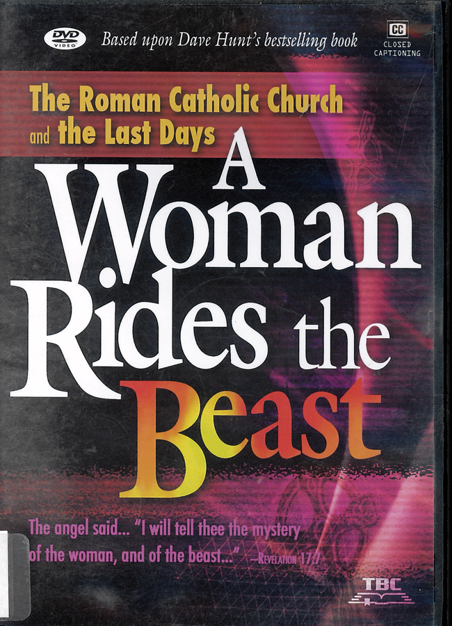 Picture of the front cover of the DVD entitled A Woman Rides The Beast: The Roman Catholic Church And The Last Days.