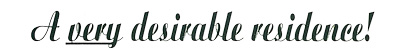 Title Graphic: A Very Desirable Residence Title Graphic: A Very Desirable Residence