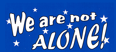 Title Graphic: We Are Not Alone Title Graphic: We Are Not Alone